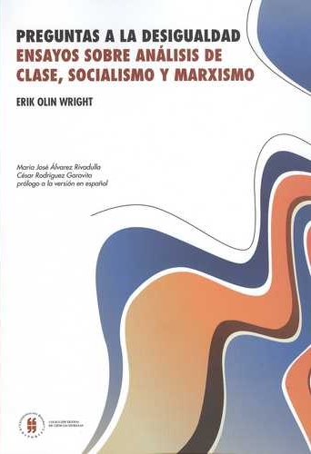 Preguntas A La Desigualdad. Ensayos Sobre Analisis De Clase, Socialismo Y Marxismo