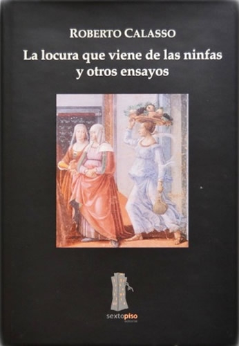 Locura Que Viene De Las Ninfas Y Otros Ensayos, La