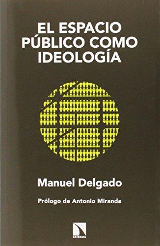 Espacio Publico Como Ideologia, El