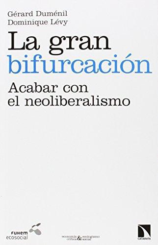 Gran Bifurcacion. Acabar Con El Neoliberalismo, La