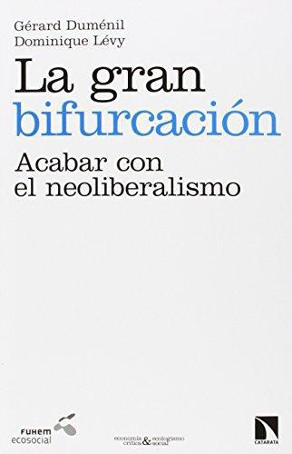 Gran Bifurcacion. Acabar Con El Neoliberalismo, La