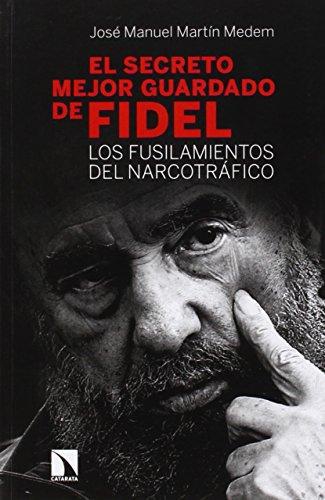 Secreto Mejor Guardado De Fidel. Los Fusilamientos Del Narcotrafico, El