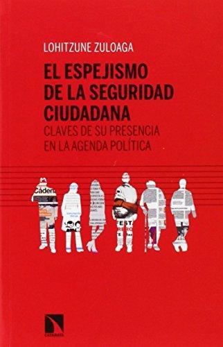 Espejismo De La Seguridad Ciudadana. Claves De Su Presencia En La Agenda Politica, El