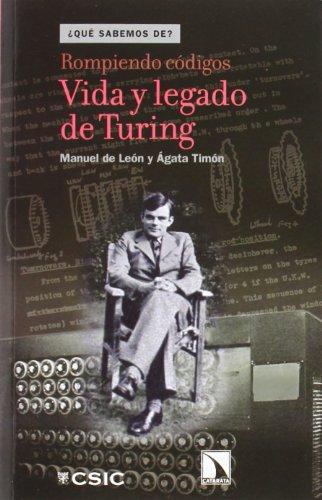 Rompiendo Codigos. Vida Y Legado De Turing