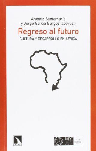 Regreso Al Futuro Cultura Y Desarrollo En Africa