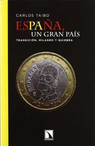 España Un Gran Pais. Transicion Milagro Y Quiebra