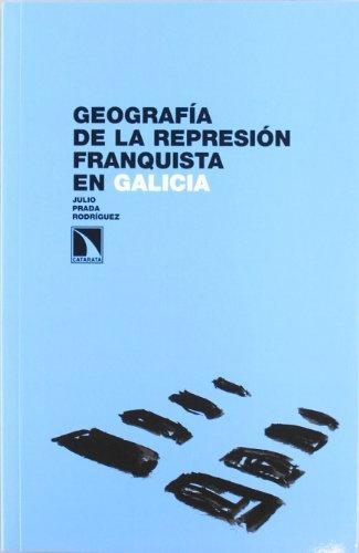 Geografia De La Represion Franquista En Galicia