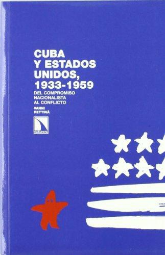 Cuba Y Estados Unidos 1933-1959 Del Compromiso Nacionalista Al Conflicto