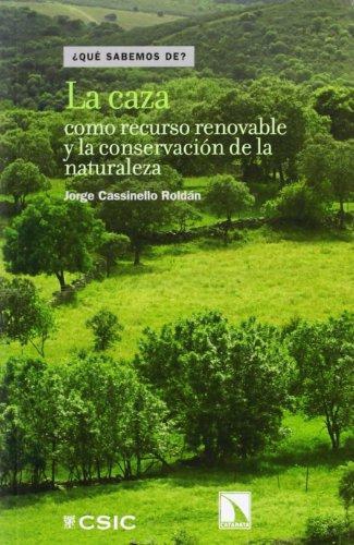 Caza Como Recurso Renovable Y La Conservacion De La Naturaleza, La