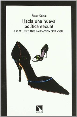 Hacia Una Nueva Politica Sexual. Las Mujeres Ante La Reaccion Patriarcal