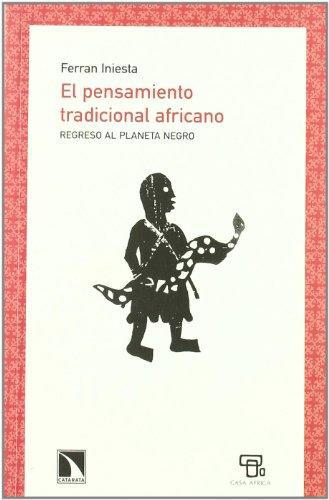 Pensamiento Tradicional Africano. Regreso Al Planeta Negro, El