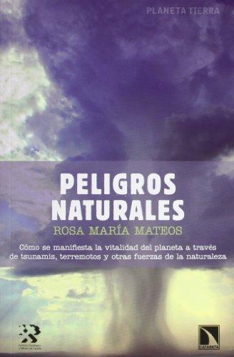 Peligros Naturales. Como Se Manifiesta La Vitalidad Del Planeta A Traves De Tsunamis Terremotos Y Otras Fuerza