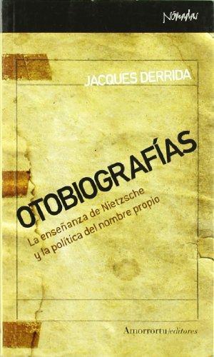 Otobiografias. La Enseñanza De Nietzsche Y La Politica Del Nombre Propio