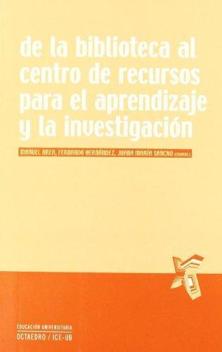 De La Biblioteca Al Centro De Recursos Para El Aprendizaje Y La Investigacion