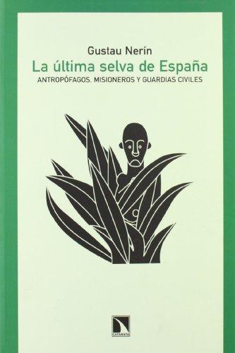 Ultima Selva De España. Antropofagos, Misioneros Y Guardias Civiles, La