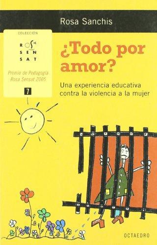 Todo Por Amor? Una Experiencia Educativa Contra La Violencia A La Mujer