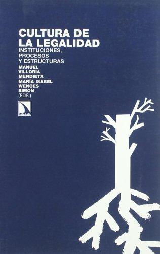 Cultura De La Legalidad. Instituciones, Procesos Y Estructuras