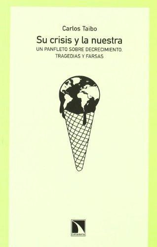 Su Crisis Y La Nuestra. Un Panfleto Sobre Decrecimiento. Tragedias Y Farsas