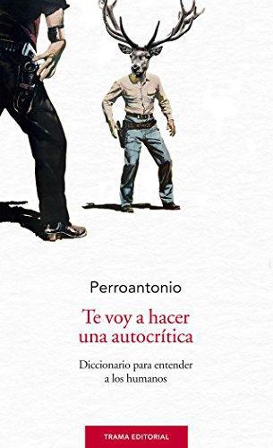 Te Voy A Hacer Una Autocritica, Diccionario Para Entender A Los Humanos