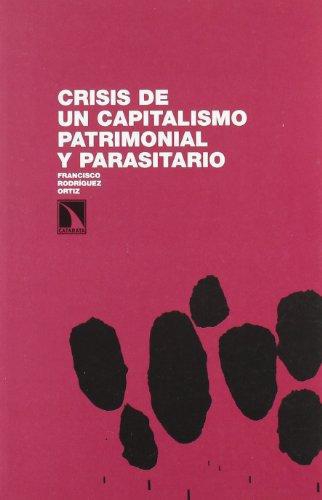 Crisis De Un Capitalismo Patrimonial Y Parasitario