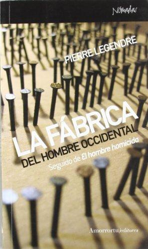 Fabrica Del Hombre Occidental. Seguido De El Hombre Homicida, La