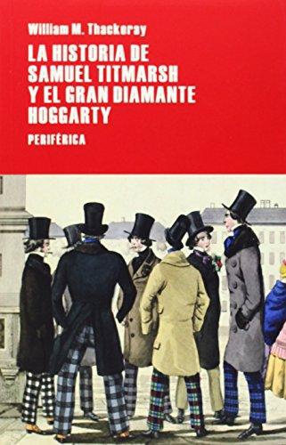 Historia De Samuel Titmarsh Y El Gran Diamante Hoggarty, La