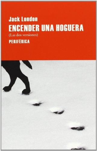 Encender Una Hoguera (Las Dos Versiones)