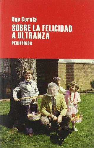 Sobre La Felicidad A Ultranza