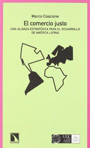 Comercio Justo. Una Alianza Estrategica Para El Desarrollo De America Latina, El