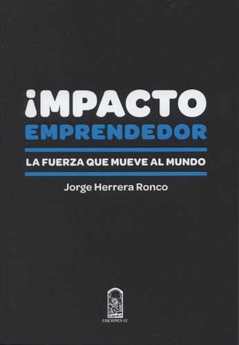 Impacto Emprendedor La Fuerza Que Mueve Al Mundo