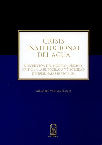 Crisis Institucional Del Agua. Descripcion Del Modelo Juridico, Critica A La Burocracia