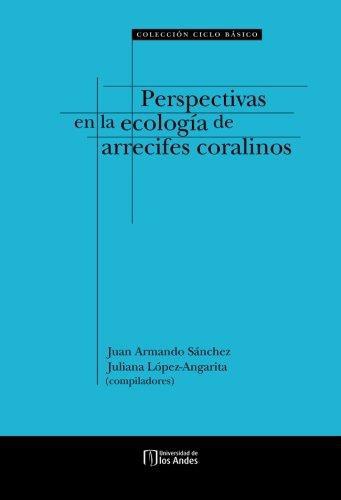 Perspectivas En La Ecologia De Arrecifes Coralinos