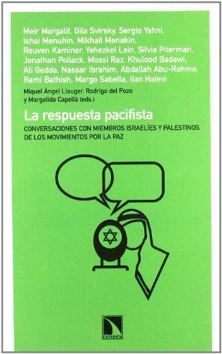 Respuesta Pacifista. Conversaciones Con Miembros Israelies Y Palestinos De Los Movimientos Por La Paz, La