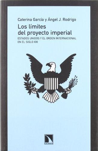 Limites Del Proyecto Imperial. Estados Unidos Y El Orden Internacional En El Siglo Xxi, Los