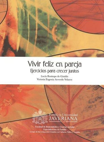 Vivir Feliz En Pareja. Ejercicios Para Crecer Juntos