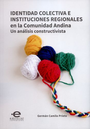 Identidad Colectiva E Instituciones Regionales En La Comunidad Andina. Un Analisis Constructivista