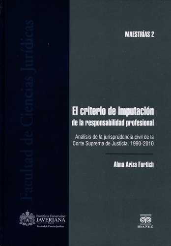 Criterio De Imputacion De La Responsabilidad Profesional. Analisis De La Jurisprudencia Civil De La Corte, El