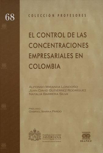 Control De Las Concentraciones Empresariales En Colombia, El