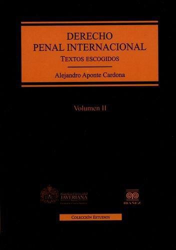 Derecho Penal Internacional. Textos Escogidos Vol.Ii