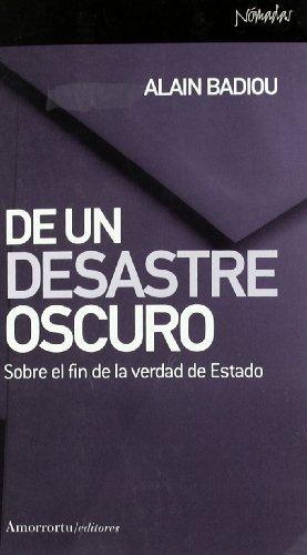 De Un Desastre Oscuro. Sobre El Fin De La Verdad De Estado