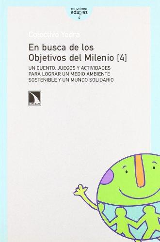 En Busca De Los Objetivos (4) Del Milenio. Para Lograr Un Medio Ambiente Sostenible Y Un Mundo Solidario