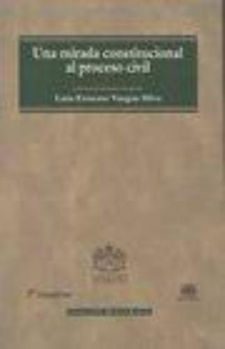 Una Mirada Constitucional Al Proceso Civil