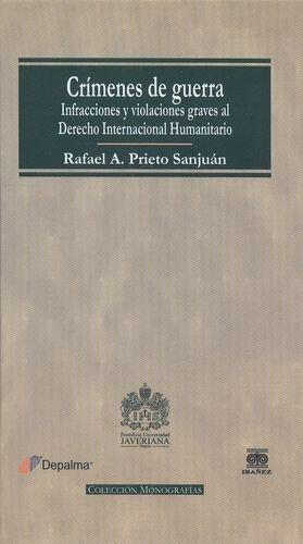 Crimenes De Guerra. Infracciones Y Violaciones Graves Al Derecho Internacional Humanitario