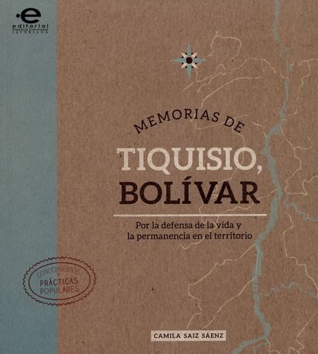 Memorias De Tiquisio, Bolivar. Por La Defensa De La Vida Y La Permanencia En El Territorio