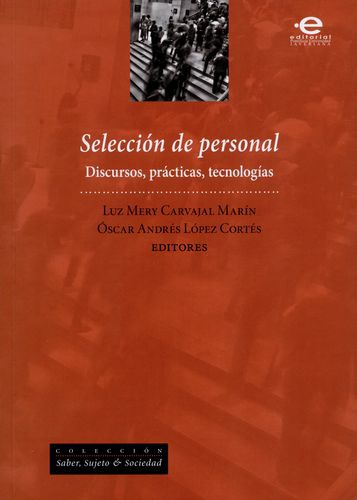 Seleccion De Personal. Discursos, Practicas, Tecnologias