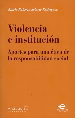 Violencia E Institucion Aportes Para Una Etica De Responsabilidad Social