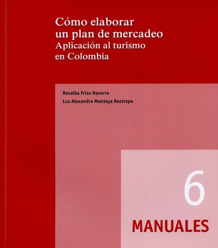 Como Elaborar Un Plan De Mercadeo. Aplicacion Al Turismo En Colombia