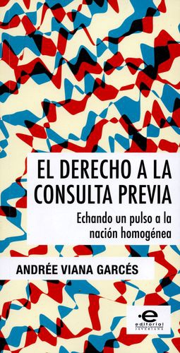 Derecho A La Consulta Previa Echando Un Pulso A La Nacion Homogenea, El