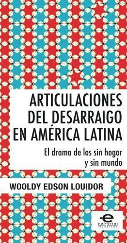 Articulaciones Del Desarraigo En America Latina El Drama De Los Sin Hogar Y Sin Mundo