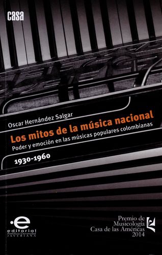 Mitos De La Musica Nacional. Poder Y Emocion En Las Musicas Populares Colombianas 1930 - 1960, Los